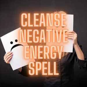 CLEANSE NEGATIVE ENERGY Spell, Banish Hexes & Curses, Shield Against Negative Forces, Clear Bad Vibes Spell, Reject Negative Energy