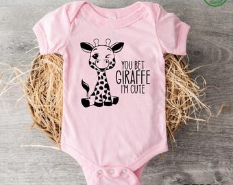 You Bet Giraffe I’m Cute Baby Onesie, Funny Animal Bodysuit