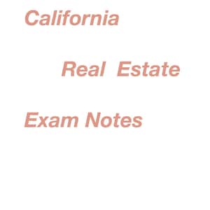 May include: California Real Estate Exam Notes. A title page with the text "California Real Estate Exam Notes" in a light pink color.