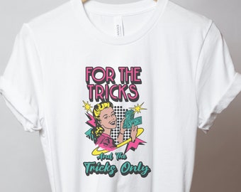 For Tricks Only Womans Tshirt Où est l'argent Tricking Shirt Womans Shirt For Self Love Tshirt