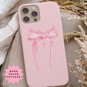 Christian Coquette Aesthetic Phone Cases Pink Bow He Restores My Soul Bible Verse Easter Gifts  Iphone 17 16 Cover Samsung Galaxy 26 Google