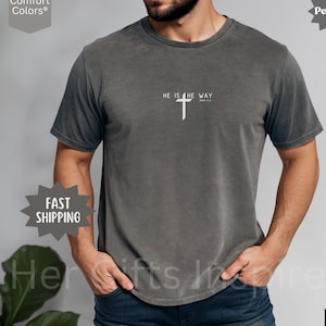 Custom Comfort Colors® John 14 6 Christian Men Crewneck He is the way Jesus Cross Shirt Church Lover Father’s Day Gift Husband Birthday Gift