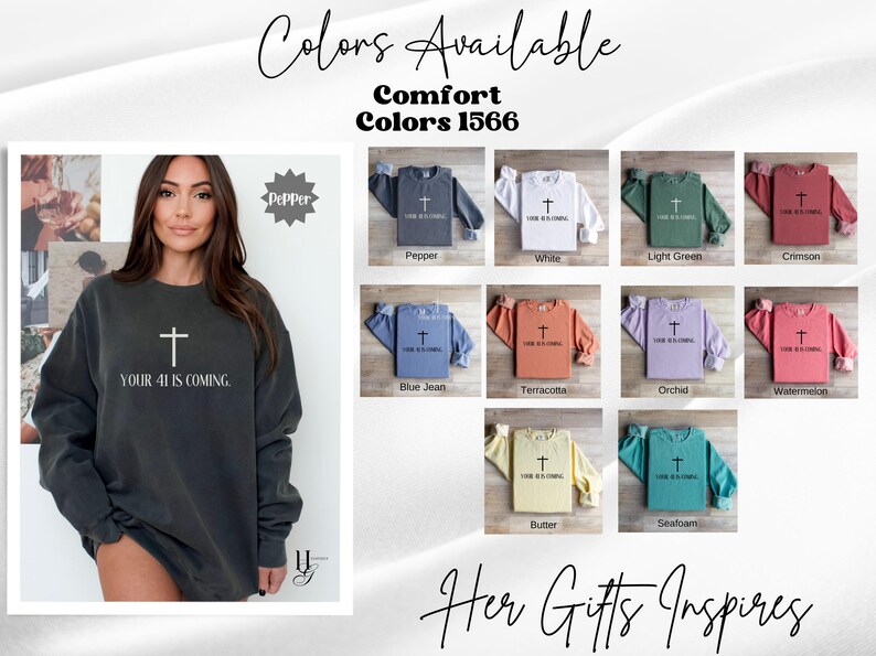 May include: A long-sleeve crewneck sweatshirt featuring a cross graphic and the text "YOUR 41 IS COMING." The color chart displays ten variations including pepper, white, light green, crimson, blue jean, terracotta, orchid, watermelon, butter, and seafoam.