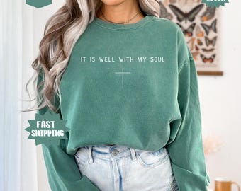 It Is Well With My Soul Comfort Colors® Shirt Christian Aesthetic Christmas Gifts Jesus Sweater Faith Based Sweatshirt Goldy Women Apparel