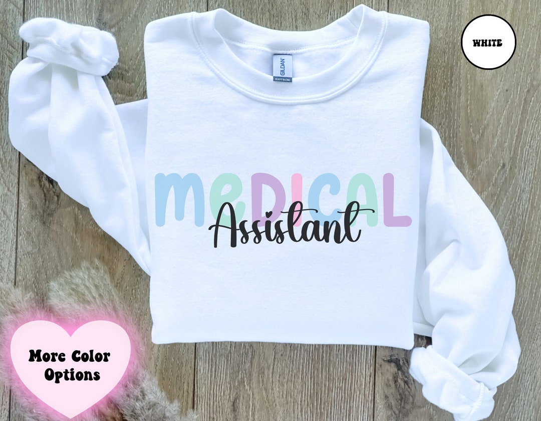 Medical Assistant Sweatshirts, Best Medical Assistant Gifts, Physician