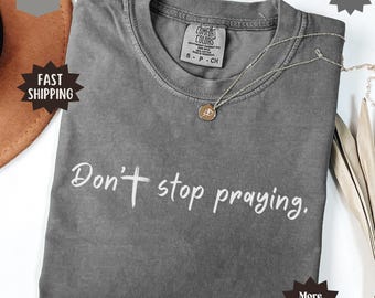 Christian Men Comfort Colors® Shirts Godly Father's Day Gifts Don't Stop Praying Tee Faith Inspired Church Lovers Gifts For Husband Birthday