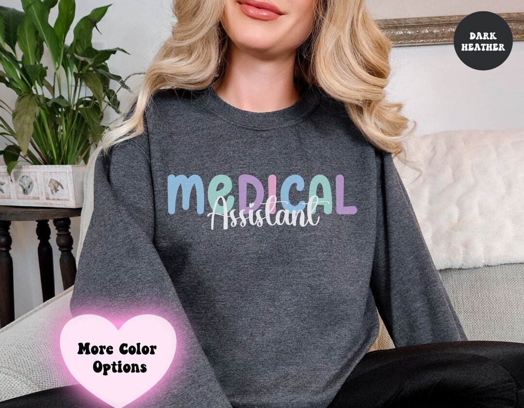 Medical Assistant Sweatshirts, Best Medical Assistant Gifts, Physician