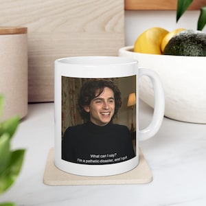 Timothee Chalamet Mug, Sarcastic Mug, Timothee Chalamet Gift, Timothee Chalamet Quote, Celebrity Quote