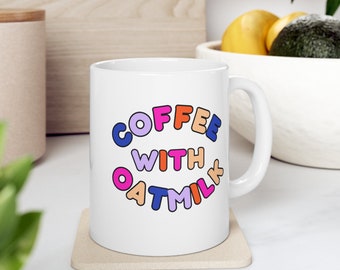 Coffee with Oatmilk, Gift for Her, Colorful Mug, Colourful Mug, Coffee Mug, Ceramic Mug