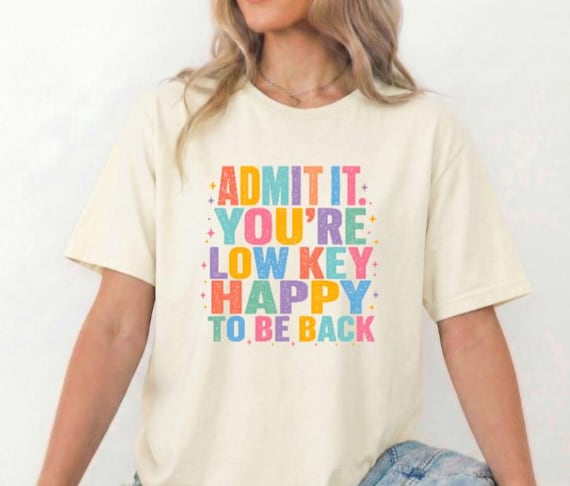 Low Key Happy to Be Back Teacher Shirt, Funny Back to School Tee, Colorful First Day of School Outfit, Women’s Classroom T-Shirt