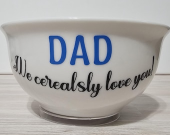 Personalized Cereal Bowl, We Cerealsly Love You, Gift for Dad