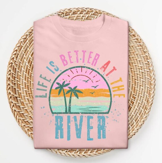 Life Is Better at the River Shirt, Retro River Life Tee, Summer River Vacation Shirt