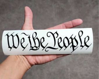 We The People Vinyl Decal, We The People Vinyl Sticker, Patriotic Decal, Second Amendment, Constitution,