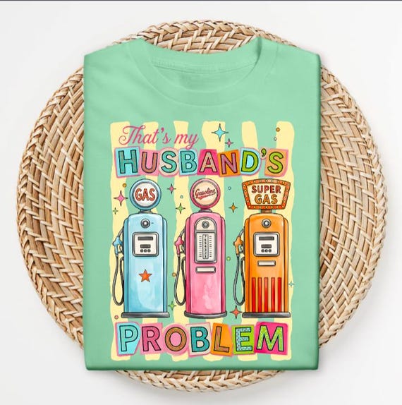 That's My Husband's Problem Shirt, Funny Wife Tee, Sarcastic Graphic Tee