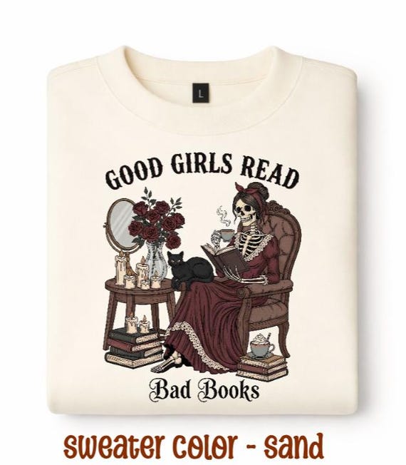 Good Girls Read Bad Books Sweatshirt, Dark Feminine Gothic Shirt, Skeleton Reading Tee, Book Lover Gift, Spooky Aesthetic Sweatshirt