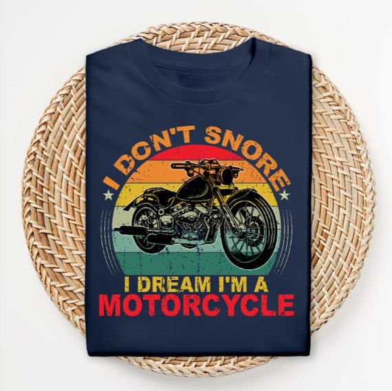 I Don’t Snore I Dream I’m a Motorcycle Shirt, Funny Biker Tee, Vintage Motorcycle Shirt, Dad Biker Gift