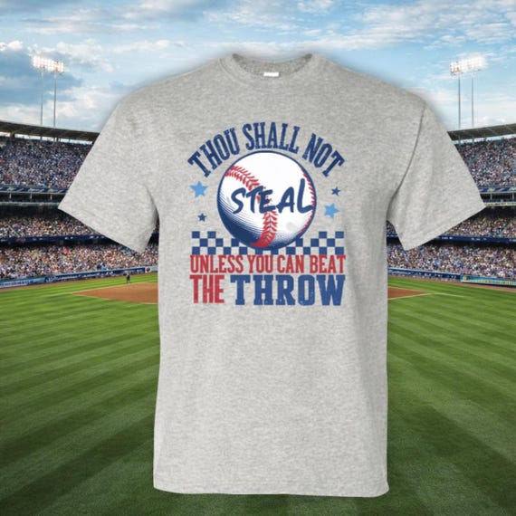 Baseball Shirt, Thou Shall Not Steal Unless You Can Beat The Throw, Game Day Tee