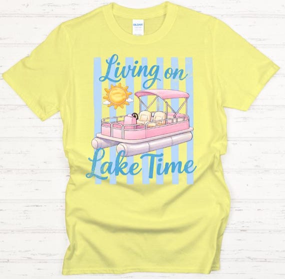 Living On Lake Time Shirt, Pontoon Boat Tee, Lake Life Shirt, Summer Lake Vacation T-Shirt, Boating Shirt, Lake Lover Gift