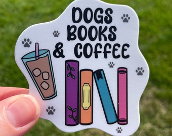 Dogs books and coffee sticker, water bottle sticker, laptop sticker, notebook sticker, bookish sticker, dog sticker, coffee sticker