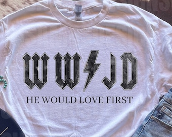 WWJD | What Would Jesus Do | He Would Love First | Digital Download Design png | PNG | Sublimation Tee | Religious | Christian