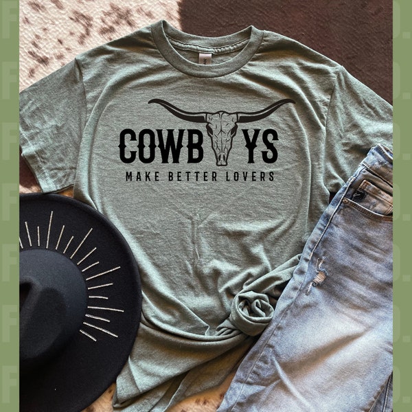 Cowboys Make Better Lovers | PNG | Digital Download Design png | Sublimation Tee Design