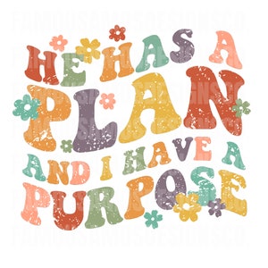 He has a plan and I have a purpose | PNG | Digital Download Design png | Sublimation Tee Design