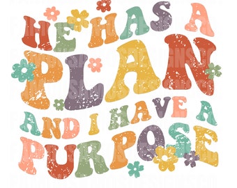 He has a plan and I have a purpose | PNG | Digital Download Design png | Sublimation Tee Design