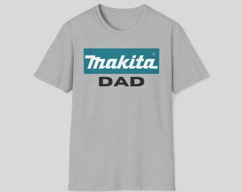 Makita Dad Shirt, Great Fathers day T-shirt, Fathers day Gift, Funny Dad shirt, Makita Tool Shirt, Hogwarts House Shirt, Dad Gift Idea