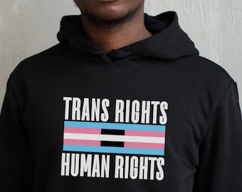 Trans Pride Trans Rights Are Human Rights Hoodie: Transgender Rally Sweatshirt