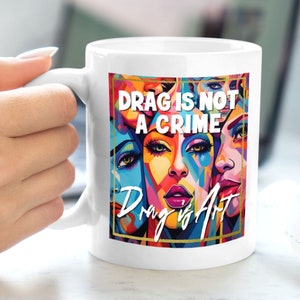 Drag Queen gift Fabulous LGBTQ coffee mug Drag is Art Protect Diva queens Glam show accessory Promote Drag Shows Drag advocacy