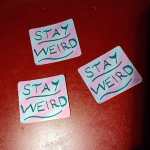 Stay Weird Sticker