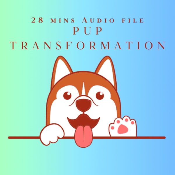 Dog (Pup) Transformation Hypnosis - Transformation Fantasy, Fur, Furry Play, Littlespace, Adult Baby, ABDL Hypnosis MP3 Audio