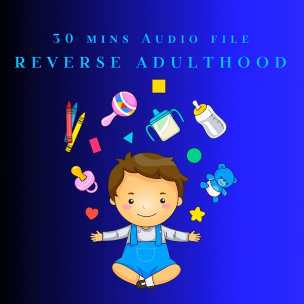 Reverse Adulthood Hypnosis - Age Regression, Littlespace, Adult Baby, ABDL Hypnosis MP3 Audio