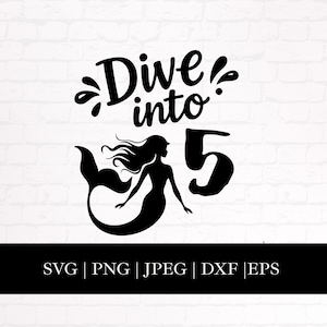May include: Black graphic design with the text "Dive into 5" and a mermaid silhouette. The image includes file type notations: SVG, PNG, JPEG, DXF, and EPS. The design is set against a white brick background.