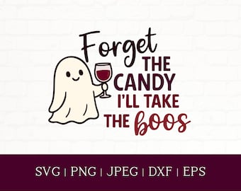 Funny Halloween Ghost Wine SVG: "Forget the Candy, I'll Take Boos" (Digital Download)