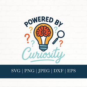 May include: A colorful graphic with the text "POWERED BY Curiosity". The design features a lightbulb with a brain inside, question marks, and a magnifying glass. Below the design are the file types: SVG, PNG, JPEG, DXF, and EPS.