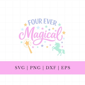 Pode incluir: Um design caprichoso com as palavras "FOUR EVER Magical" em itálico, rodeado por estrelas, uma varinha mágica e um unicórnio. O design é em cores pastel, com o texto "SVG | PNG | DXF | EPS" abaixo.