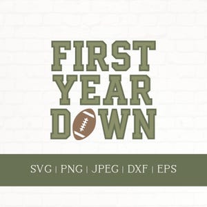 May include: A digital graphic design with the text "FIRST YEAR DOWN" in olive green, featuring a football graphic. The design is set against a white brick background. Below the text are file format options.