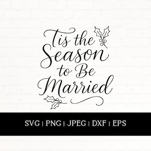 Tis the Season to Be Married Wedding Svg Png, Christmas Wedding Quote Elegant Calligraphy Line Art Svg Png Eps Dxf Jpg, Winter Bridal Shower