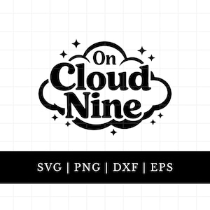 May include: Black and white graphic design featuring the phrase "On Cloud Nine" in a stylized cloud shape, with stars. Below the cloud is a black banner with the text "SVG | PNG | DXF | EPS".