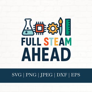 May include: A colorful graphic with the words "FULL STEAM AHEAD" in bold letters. The design includes icons of a flask, circuit board, gear, paintbrush, and ruler. Below, it lists file formats: SVG, PNG, JPEG, DXF, and EPS.