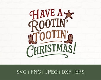 Rootin’ Tootin’ Christmas SVG, Country Christmas PNG, Cowboy Western, Cricut Cut File (Digital Download)