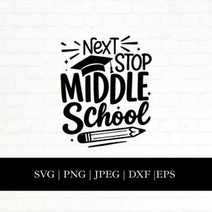 Next Stop Middle School Svg Png Eps Dxf Jpg Design for Cricut Silhouette, 5th Grade Graduate Gift, Kids 5th Grade Graduation Shirt Cut File