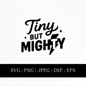 May include: Black and white graphic design with the text "Tiny but Mighty" in a bold, stylized font. A lightning bolt graphic is incorporated into the word "Mighty". The bottom of the image displays file type options: SVG, PNG, JPEG, DXF, and EPS.