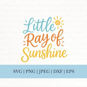 May include: A digital design featuring the words "Little Ray of Sunshine" in blue, orange, and yellow script, with a small sun illustration. Below the text is a blue banner with file type abbreviations: SVG, PNG, JPEG, DXF, and EPS.