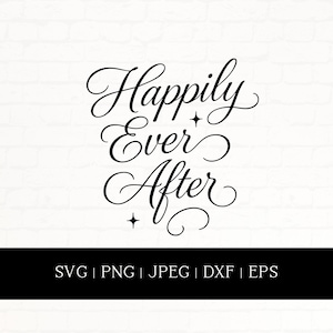 May include: Black script text on a white brick background reads "Happily Ever After" with star accents. Below the text is a black bar with file type abbreviations: SVG, PNG, JPEG, DXF, and EPS.