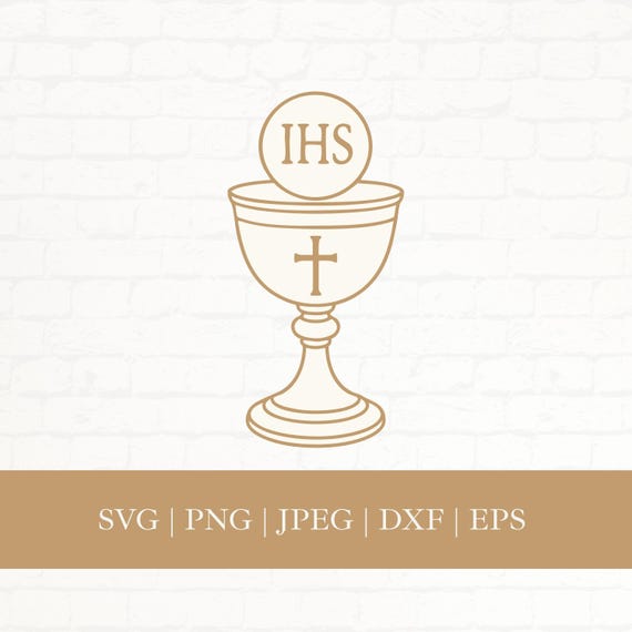 Catholic Chalice IHS SVG: First Holy Communion, Eucharist Symbol PNG (Digital Cut File)