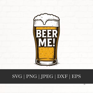 File SVG "Beer Me", Citazione divertente sulla birra in formato SVG, File di taglio della bottiglia di birra Silhouette Circuit, Addio al celibato, Gioco di parole sull'alcol in formato SVG PNG DXF EPS AI JPEG PDF