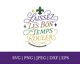 Laissez Les Bon Temps Rouler SVG, Mardi Gras French Quote, Cricut Silhouette Cut File