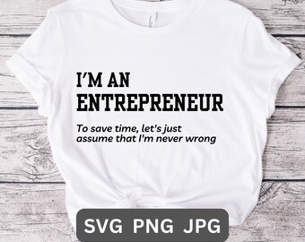 Entrepreneur SVG PNG Entrepreneur Shirt Gift Entrepreneur T-shirt Funny Entrepreneur Gift for Boss T-Shirt Entrepreneur Workplace Funny